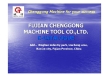 FUJIAN CHENGGONG MACHINE TOOL CO., LTD.