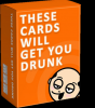 These Cards Will Get You Drunk Adult Family Card Game Parties