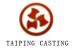 ZHEJIANG TAIPING Ductile Casting&Machining