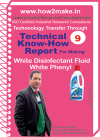 Technical know How report for making White Disinfectant Fluid White Phenyl