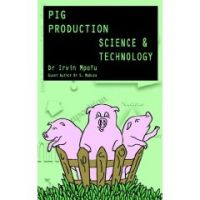 Pig Production Science and Technology by Prof Irvin Mpofu & Prof SM Ma