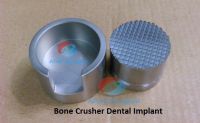 Bone Crusher Dental Implant