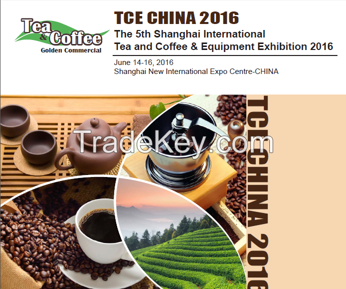 TCE CHINA 2016 The 5th Shanghai International Tea and Coffee & Equipment Exhibition 2016