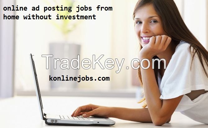 Online Ad Posting Jobs From Home With Daily Payment Available No Investment