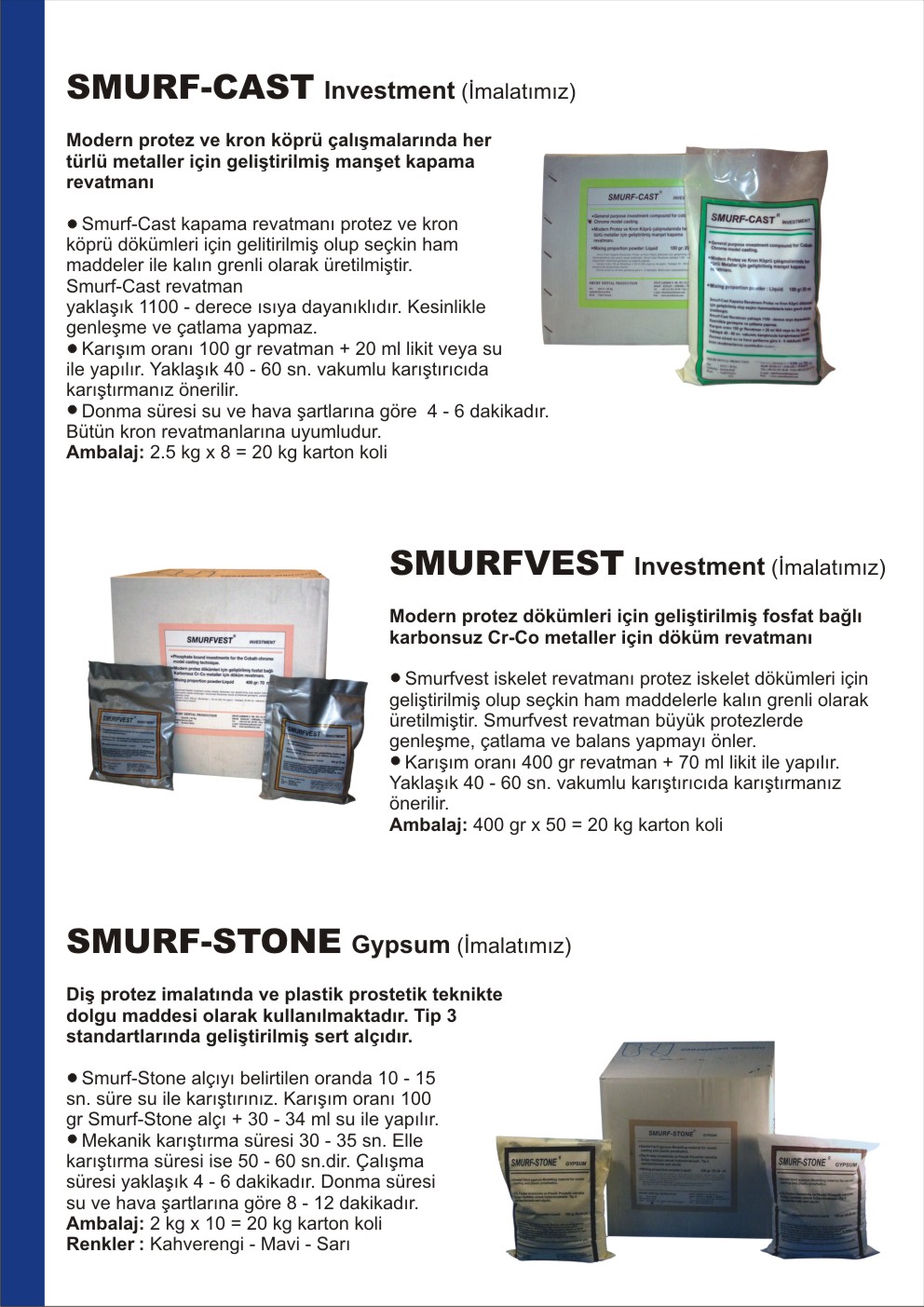 SMURF-CAST INVESTMENT FOR CASTING AND USEING ALL DENTAL LABROTRY