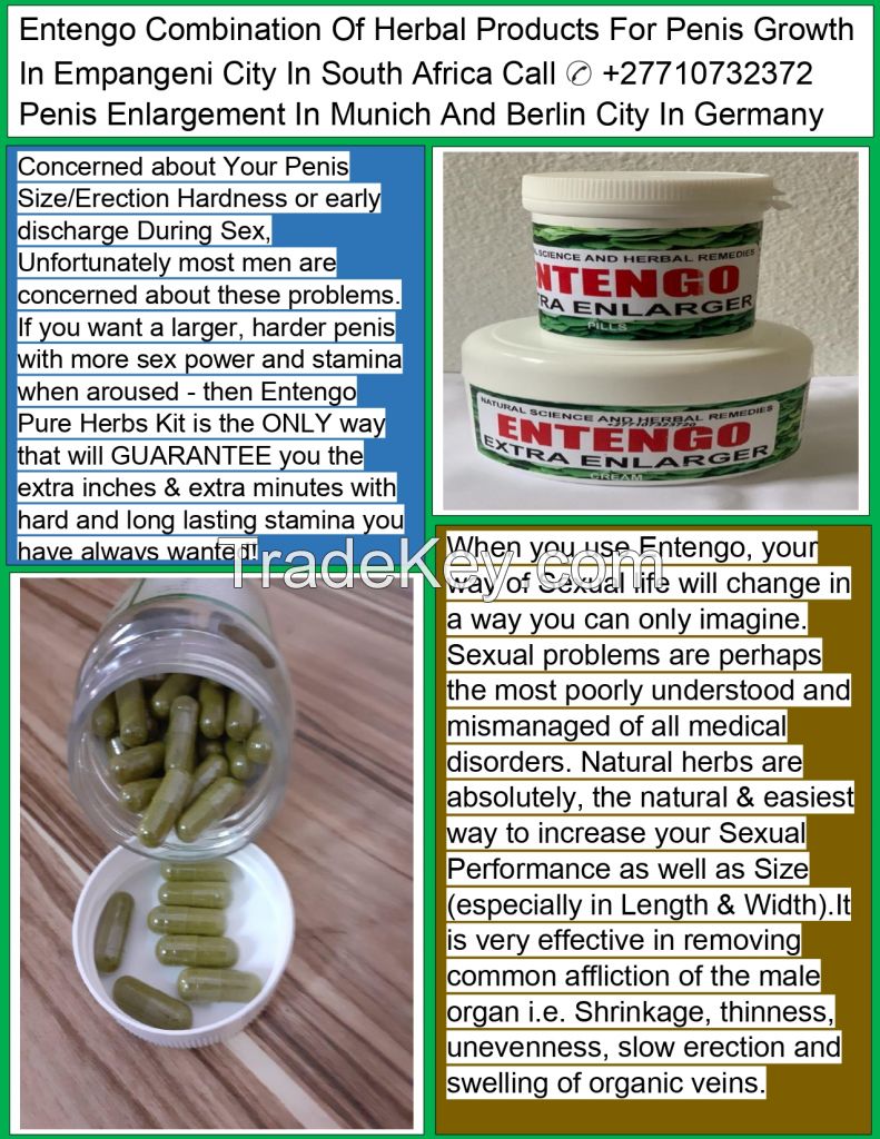 Entengo Combination Of Herbal Products For Penis Growth In Empangeni City In South Africa CallÂ âÂ +27710732372 Penis Enlargement In Berlin City In Germany