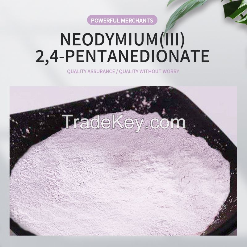 Industrial Chemistry - High Quality Neodymium Acetylacetonate Hydrate