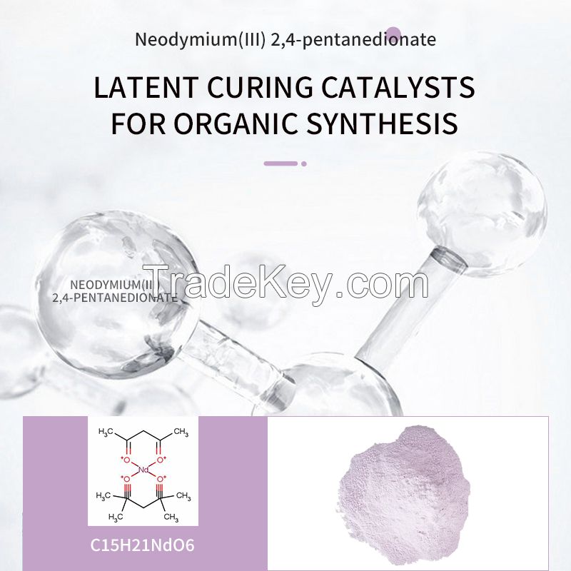 Industrial Chemistry - High Quality Neodymium Acetylacetonate Hydrate