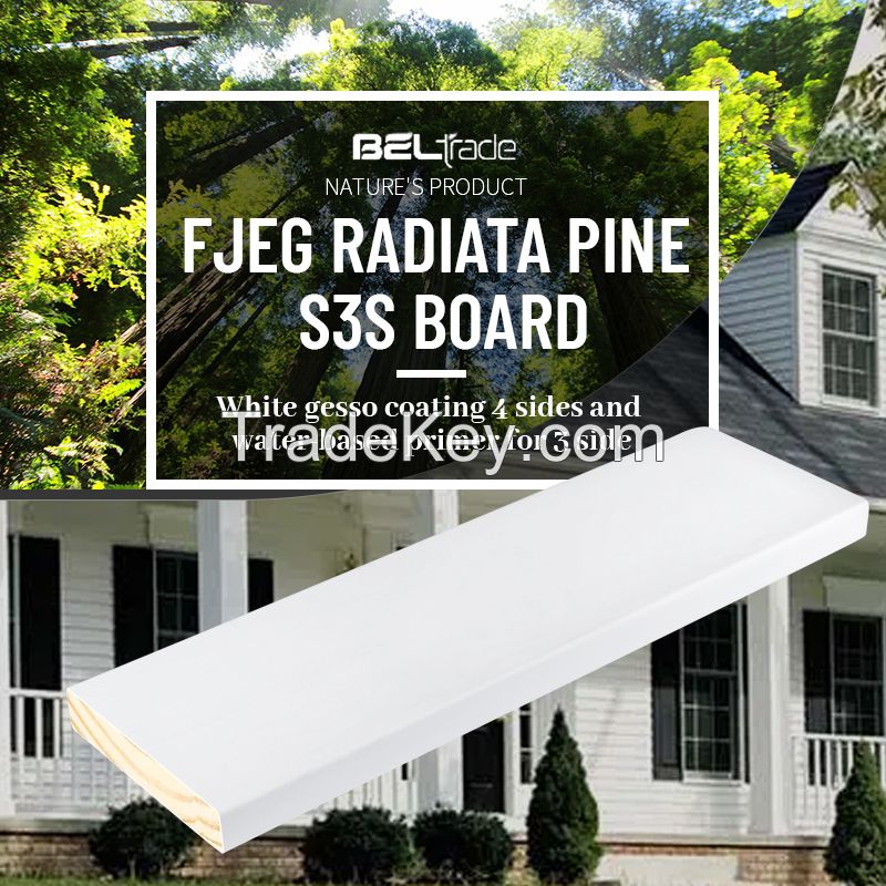 White gesso coating 4 sides and water-based primer for 3 side FJEG radiata Pine S3S board  Support email