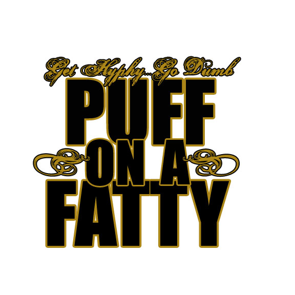 Hyphy / Puff On A Fatty Tees
