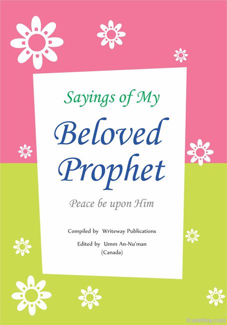 Sayings of My Beloved Prophet (PBUH)
