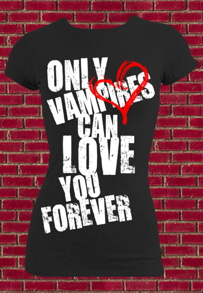 Only Vampires Can Love You Forever Tee (Black)