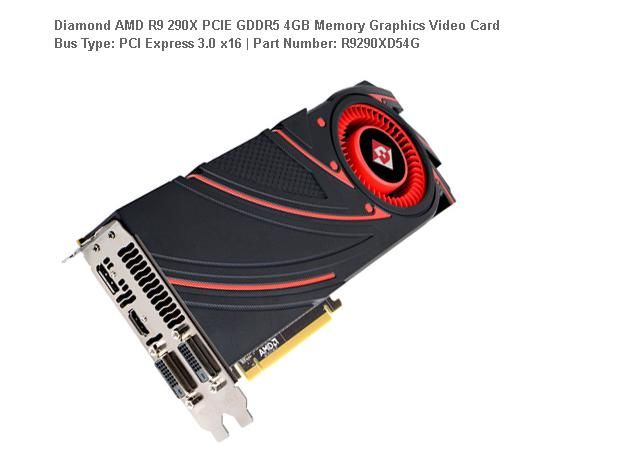 R9 290 PCIE GDDR5 4GB Memory Graphics Video Card Bus Type: PCI Express 3.0 x16 | Part Number: R9290D54G