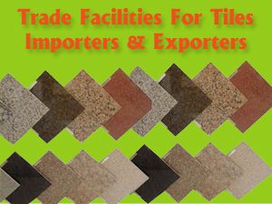 Trade Facilities for Tiles Importers and Exporters