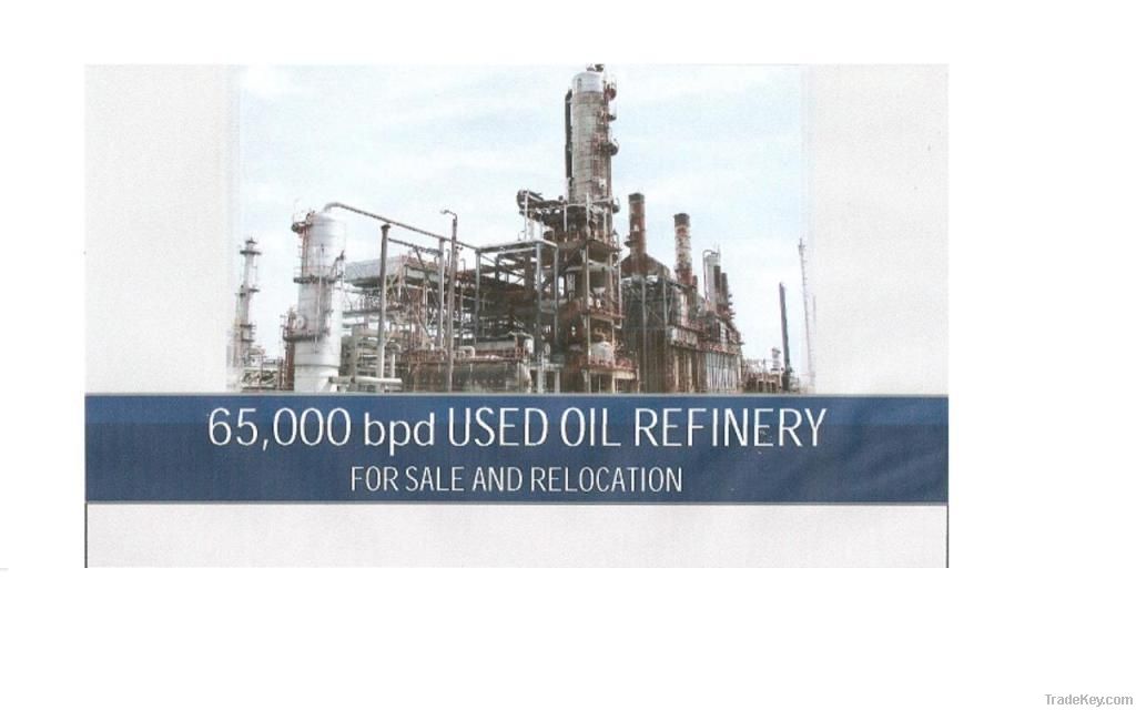 !!!65, 0000 bpd USED OIL REFINERY!!! -=FOR SALE AND RELOCATION=-