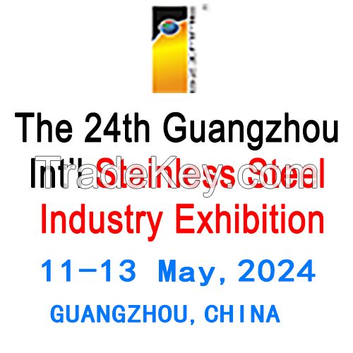 THE 24th CHINA(GUANGZHOU)  INT'L STAINLESS STEEL INDUSTRY EXHIBITION