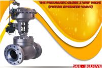 The Pneumatic Globe 2 Way Valve (Piston Operated Valve)