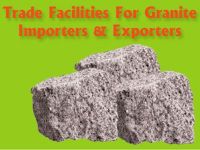 Trade Facilities for Granite Importers and Exporters