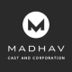 MADHAV CAST AND CORPORATION