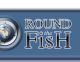 ROUND THE FISH